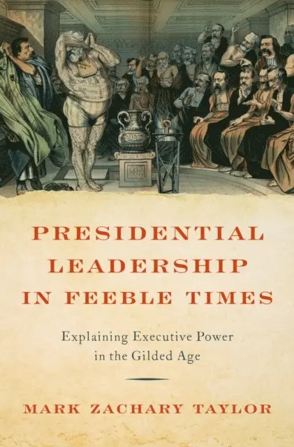 Mark Zachary Taylor - Presidential Leadership in Feeble Times, E-bok. Tillgänglighet: Lägg i varukorg