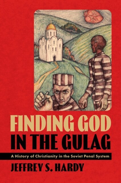 Jeffrey S. Hardy - Finding God in the Gulag, E-bok