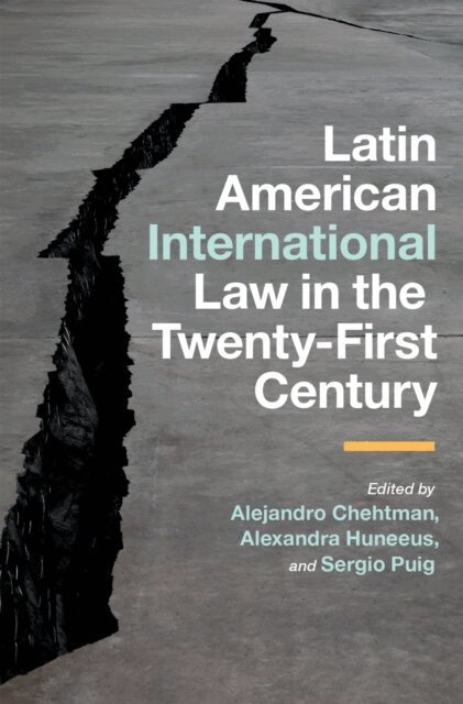 Sergio Puig, Alexandra Huneeus, Alejandro Chehtman - Latin American International Law in the Twenty-First Century, E-bok