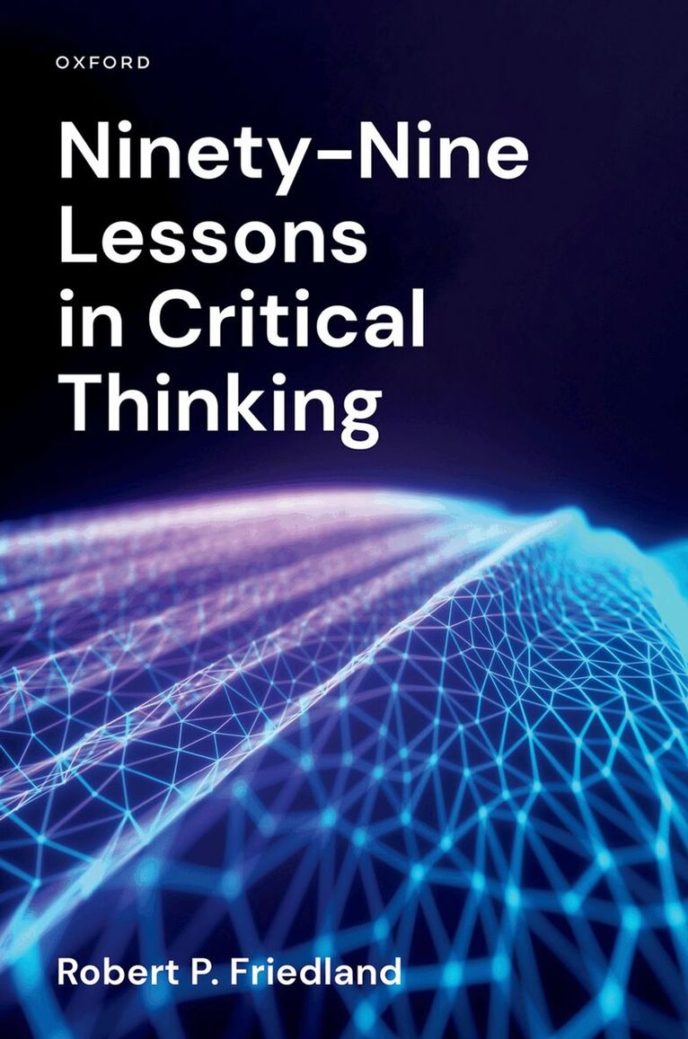 Robert P. Friedland - Ninety-Nine Lessons in Critical Thinking, Häftad. Tillgänglighet: Lägg i varukorg