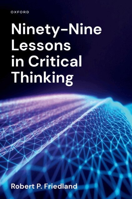 Robert P. Friedland - Ninety-Nine Lessons in Critical Thinking, E-bok. Tillgänglighet: Lägg i varukorg