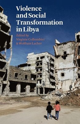 Virginie Collombier, Wolfram Lacher - Violence and Social Transformation in Libya, Inbunden. Tillgänglighet: Lägg i varukorg