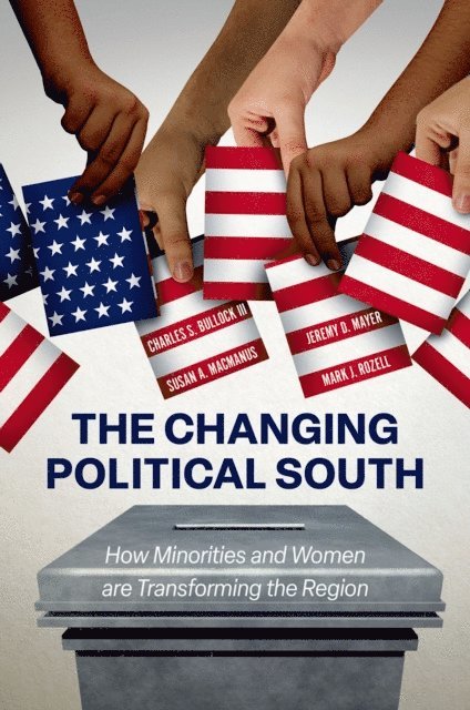 Mark J. Rozell, Susan A. MacManus, Jeremy D. Mayer, III Charles S. Bullock - Changing Political South, E-bok