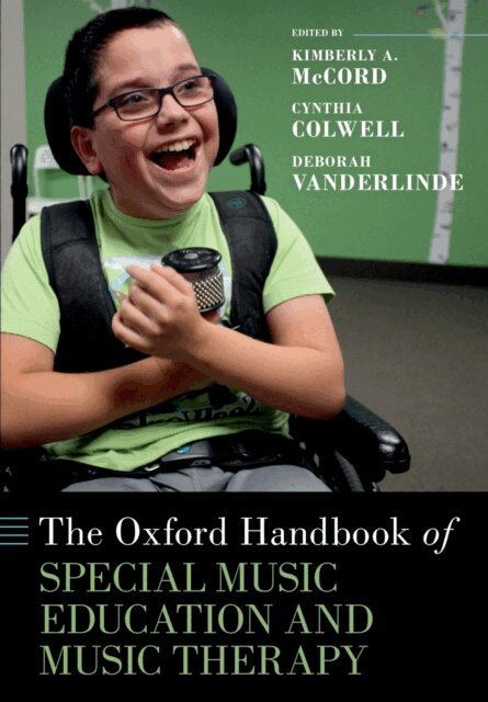 Deborah VanderLinde, Cynthia Colwell, Kimberly A. McCord - Oxford Handbook of Special Music Education and Music Therapy, E-bok