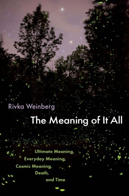 Rivka Weinberg - Meaning of It All, E-bok