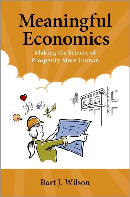 Bart J. Wilson - Meaningful Economics, E-bok