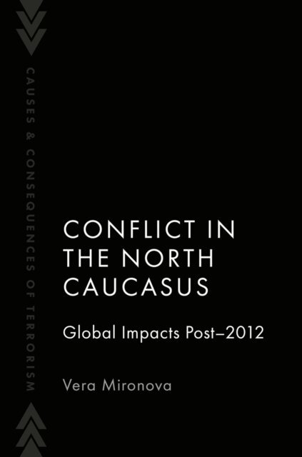 Vera Mironova - Conflict in the North Caucasus, E-bok
