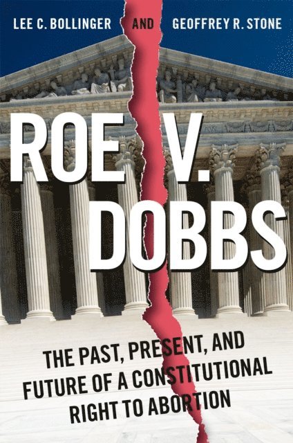 Geoffrey Stone, Lee C. Bollinger - Roe v. Dobbs, E-bok