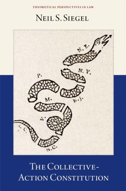 Neil S. Siegel - Collective-Action Constitution, E-bok