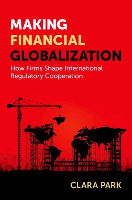 Clara Park - Making Financial Globalization, E-bok