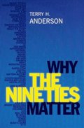 Why the Nineties Matter