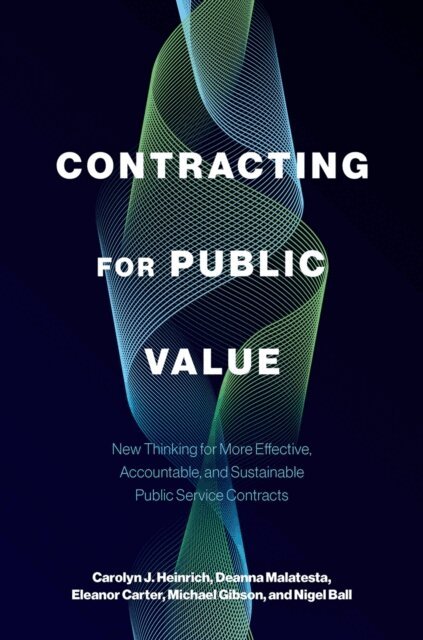 Nigel Ball, Michael Gibson, Eleanor Carter, Deanna Malatesta, Carolyn J. Heinrich - Contracting for Public Value, E-bok