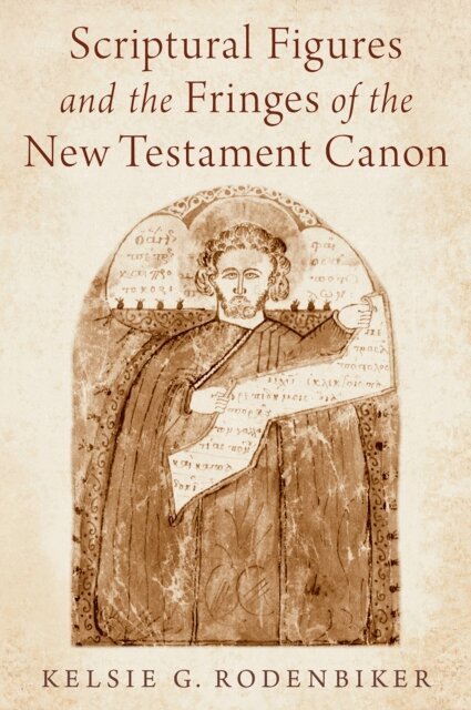 Kelsie G. Rodenbiker - Scriptural Figures and the Fringes of the New Testament Canon, E-bok