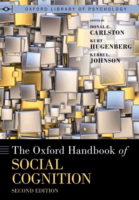 Kerri L. Johnson, Kurt Hugenberg, Donal E. Carlston - Oxford Handbook of Social Cognition, Second Edition, E-bok