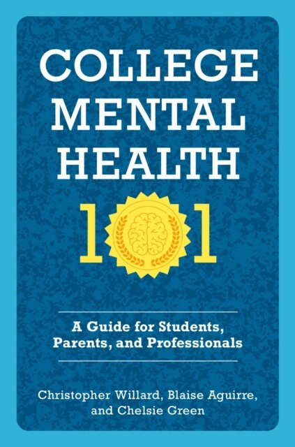 Chelsie Green, Blaise Aguirre, Christopher Willard - College Mental Health 101, E-bok
