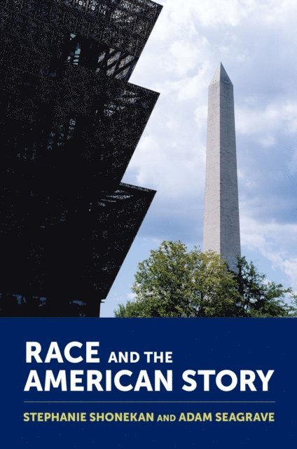 Adam Seagrave, Stephanie Shonekan - Race and the American Story, E-bok