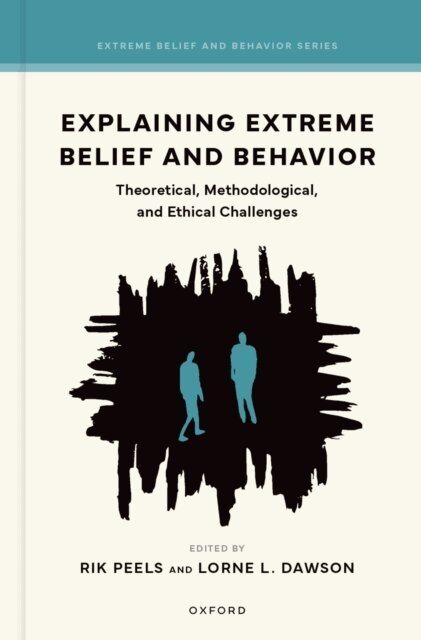 Lorne L. Dawson, Rik Peels - Explaining Extreme Belief and Behavior, E-bok
