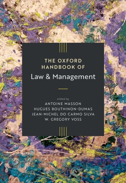 W. Gregory Voss, Jean-Michel do Carmo Silva, Hugues Bouthinon-Dumas, Antoine Masson - Oxford Handbook of Law and Management, E-bok. Tillgänglighet: Lägg i varukorg