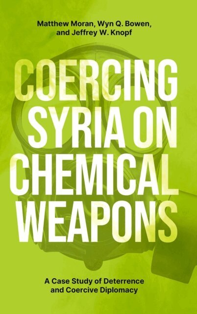 Jeffrey W. Knopf, Wyn Q. Bowen, Matthew Moran - Coercing Syria on Chemical Weapons, E-bok