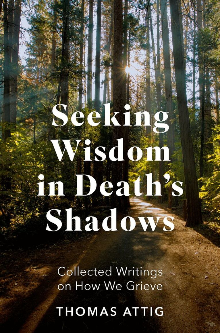 Thomas Attig - Seeking Wisdom in Death's Shadows, Inbunden. Tillgänglighet: Lägg i varukorg