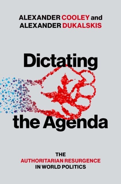 Alexander Dukalskis, Alexander Cooley - Dictating the Agenda, E-bok