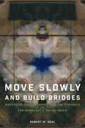 Move Slowly and Build Bridges