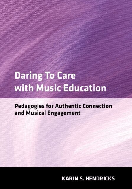 Karin S. Hendricks - Daring to Care with Music Education, E-bok