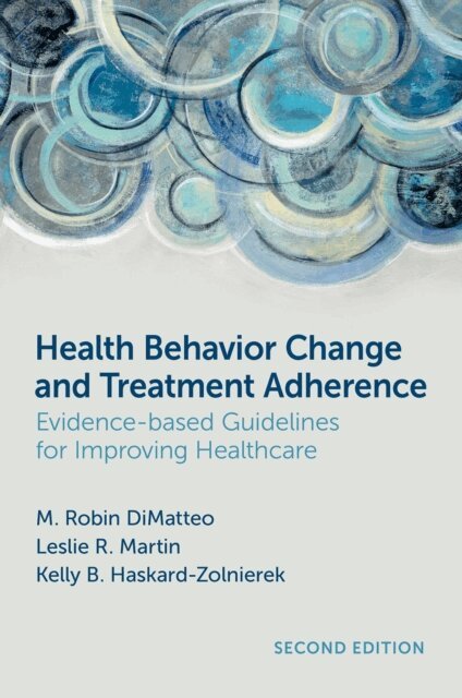 Kelly B. Haskard-Zolnierek, Leslie R. Martin, M. Robin DiMatteo - Health Behavior Change and Treatment Adherence, E-bok