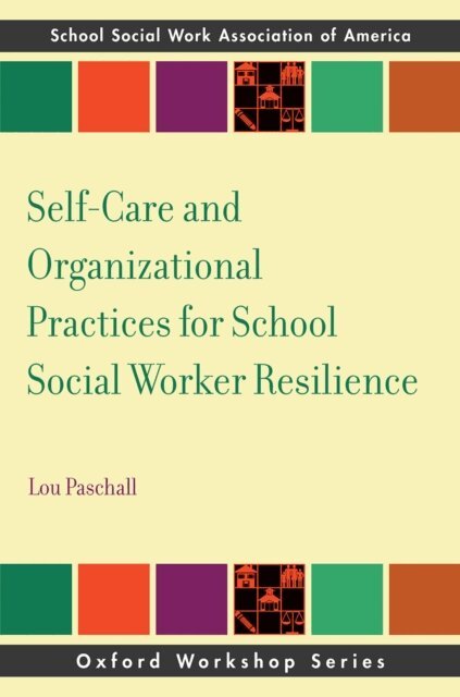 Lou Paschall - Self-Care and Organizational Practices for School Social Worker Resilience, E-bok