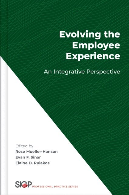 Elaine D. Pulakos, Evan F. Sinar, Rose Mueller-Hanson - Evolving the Employee Experience, E-bok