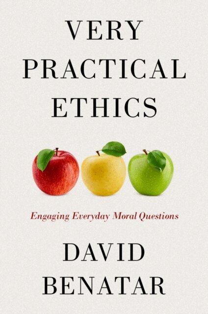 David Benatar - Very Practical Ethics, E-bok