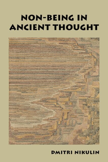 Dmitri Nikulin - Non-Being in Ancient Thought, E-bok