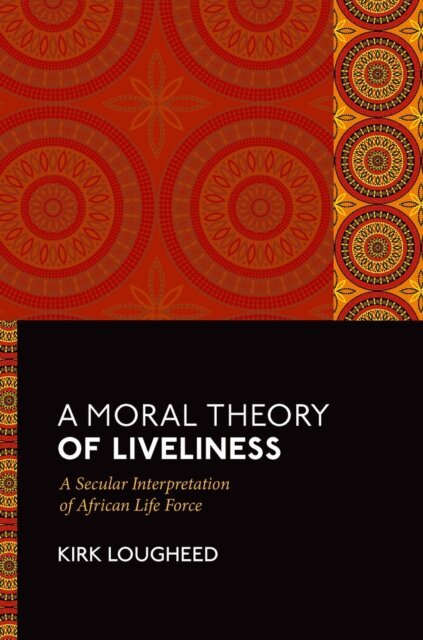 Kirk Lougheed - Moral Theory of Liveliness, E-bok