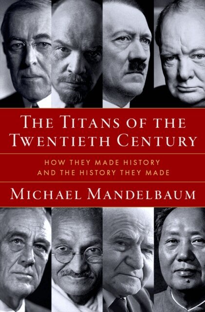 Michael Mandelbaum - Titans of the Twentieth Century, E-bok