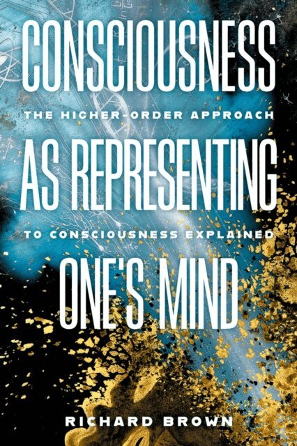 Richard Brown - Consciousness as Representing One's Mind, E-bok