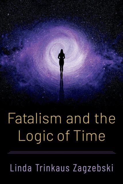 Linda Trinkaus Zagzebski - Fatalism and the Logic of Time, E-bok