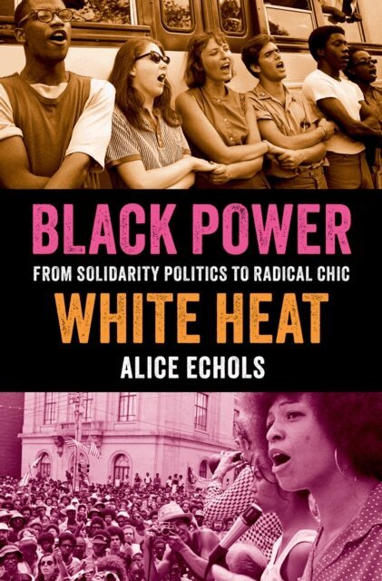 Alice Echols - Black Power, White Heat, E-bok