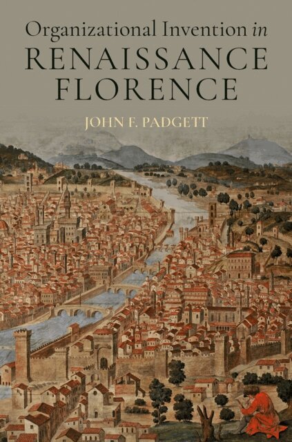 John F. Padgett - Organizational Invention in Renaissance Florence, E-bok