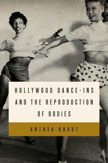 Anthea Kraut - Hollywood Dance-ins and the Reproduction of Bodies, E-bok