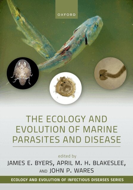 John P. Wares, April M. H. Blakeslee, James E. Byers - Ecology and Evolution of Marine Parasites and Disease, E-bok