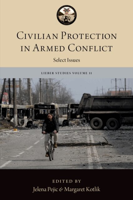Margaret Kotlik, Jelena Pejic - Civilian Protection in Armed Conflict, E-bok