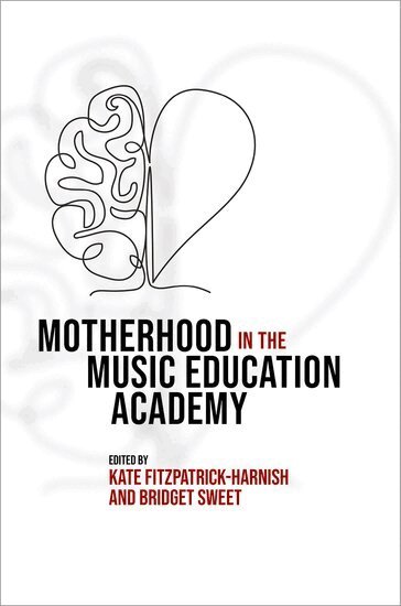 Kate Fitzpatrick-Harnish, Bridget Sweet - Motherhood in the Music Education Academy, Inbunden. Tillgänglighet: Lägg i varukorg