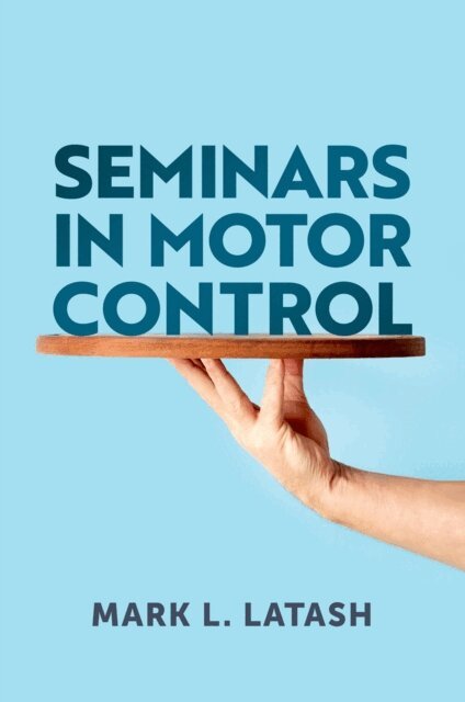 Mark L. Latash - Seminars in Motor Control, E-bok