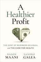 Nason Maani, Sandro Galea - A Healthier Profit, Inbunden