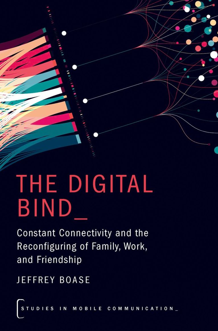 Jeffrey Boase - The Digital Bind, Inbunden