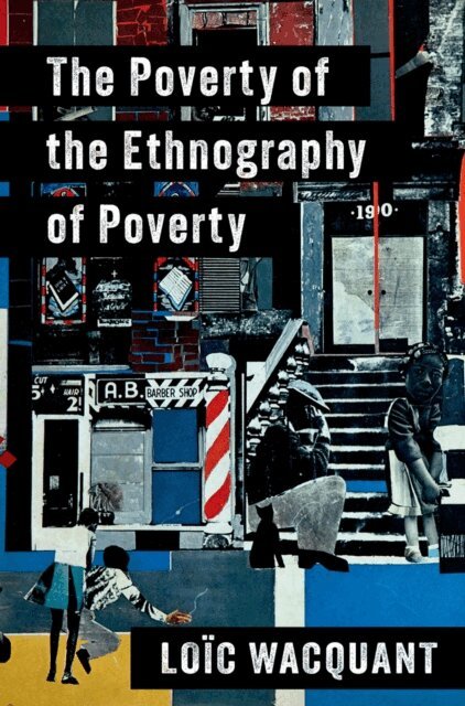 Loic Wacquant - Poverty of the Ethnography of Poverty, E-bok