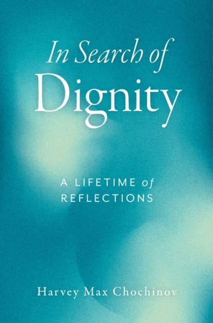 Harvey Max Chochinov - In Search of Dignity, E-bok