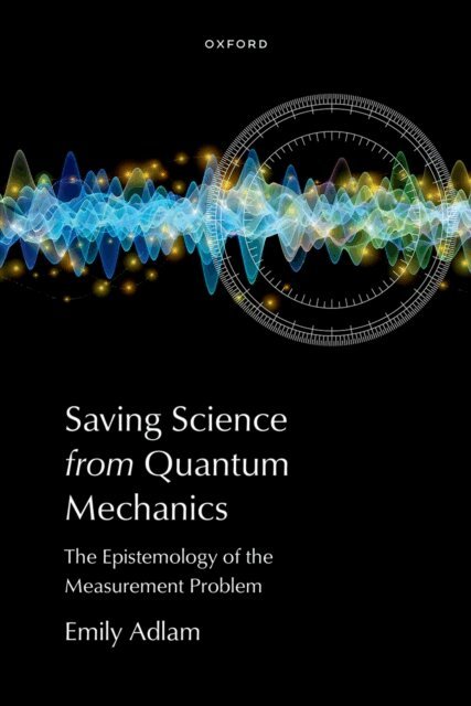 Emily Adlam - Saving Science from Quantum Mechanics, E-bok