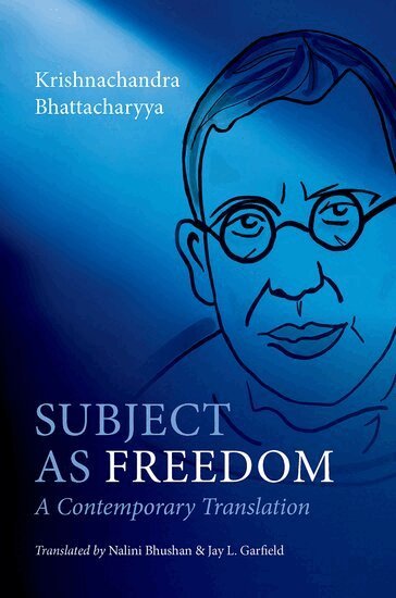 Krishnachandra Bhattacharyya - Subject as Freedom, Inbunden