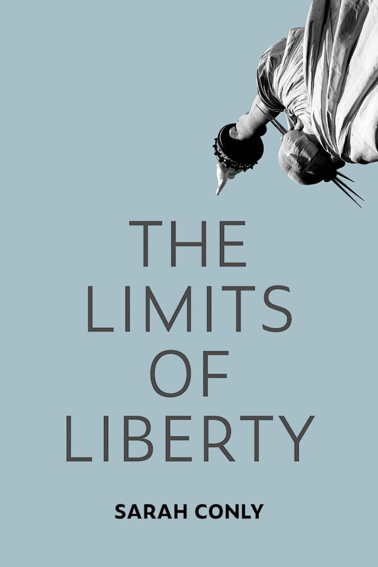 Sarah Conly - The Limits of Liberty, Inbunden